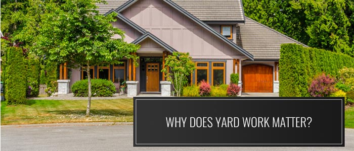 Why Does Yard Work Matter?