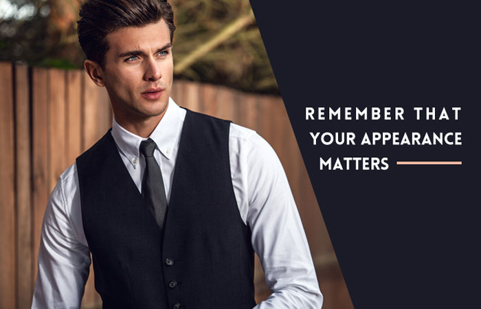 Remember That Your Appearance Matters
