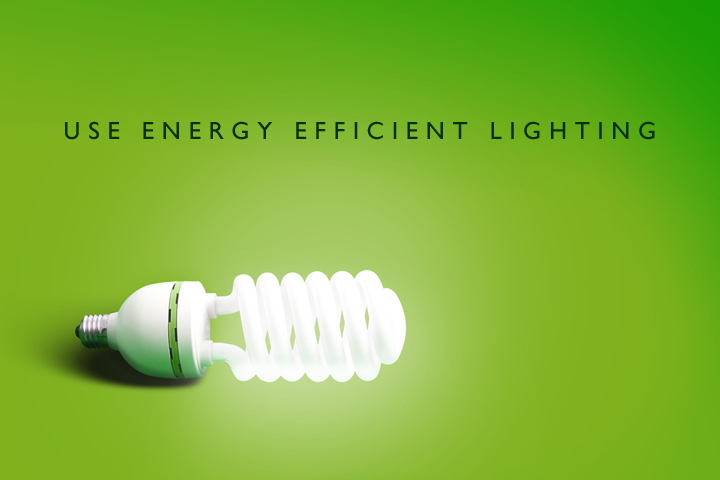 use energy efficient lighting